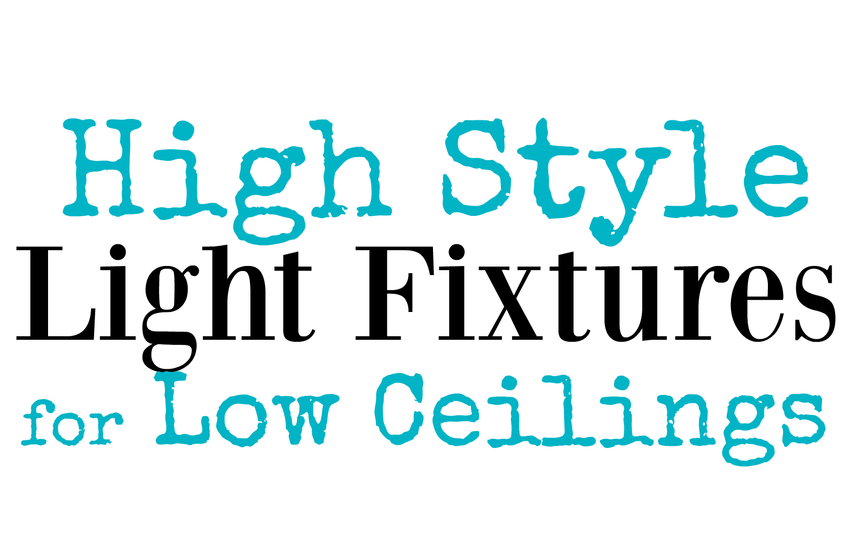 high style low ceiling