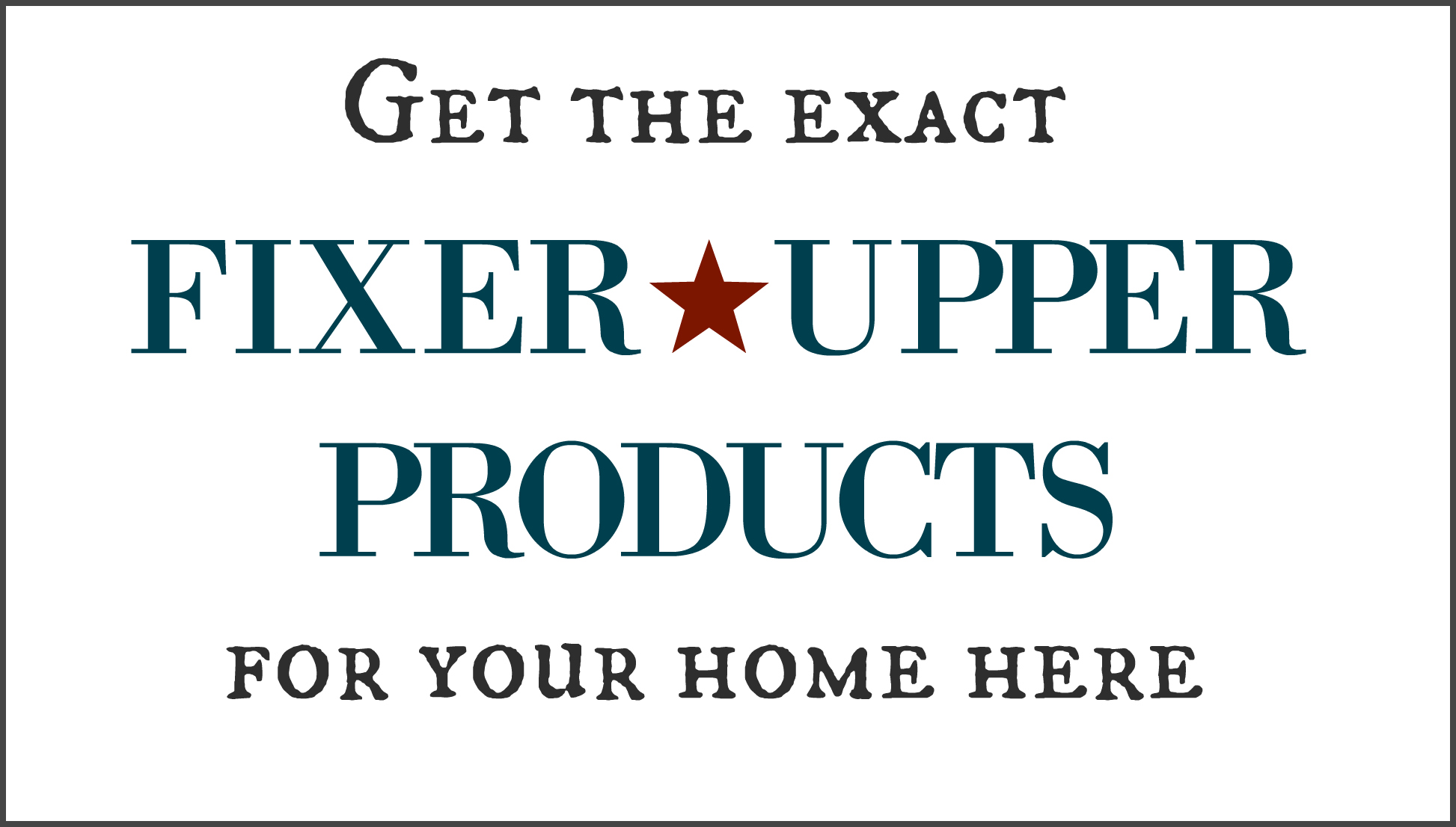 Exact Fixer Upper Products For Your Home